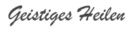 Geistiges Heilen
