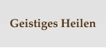 Geistiges Heilen